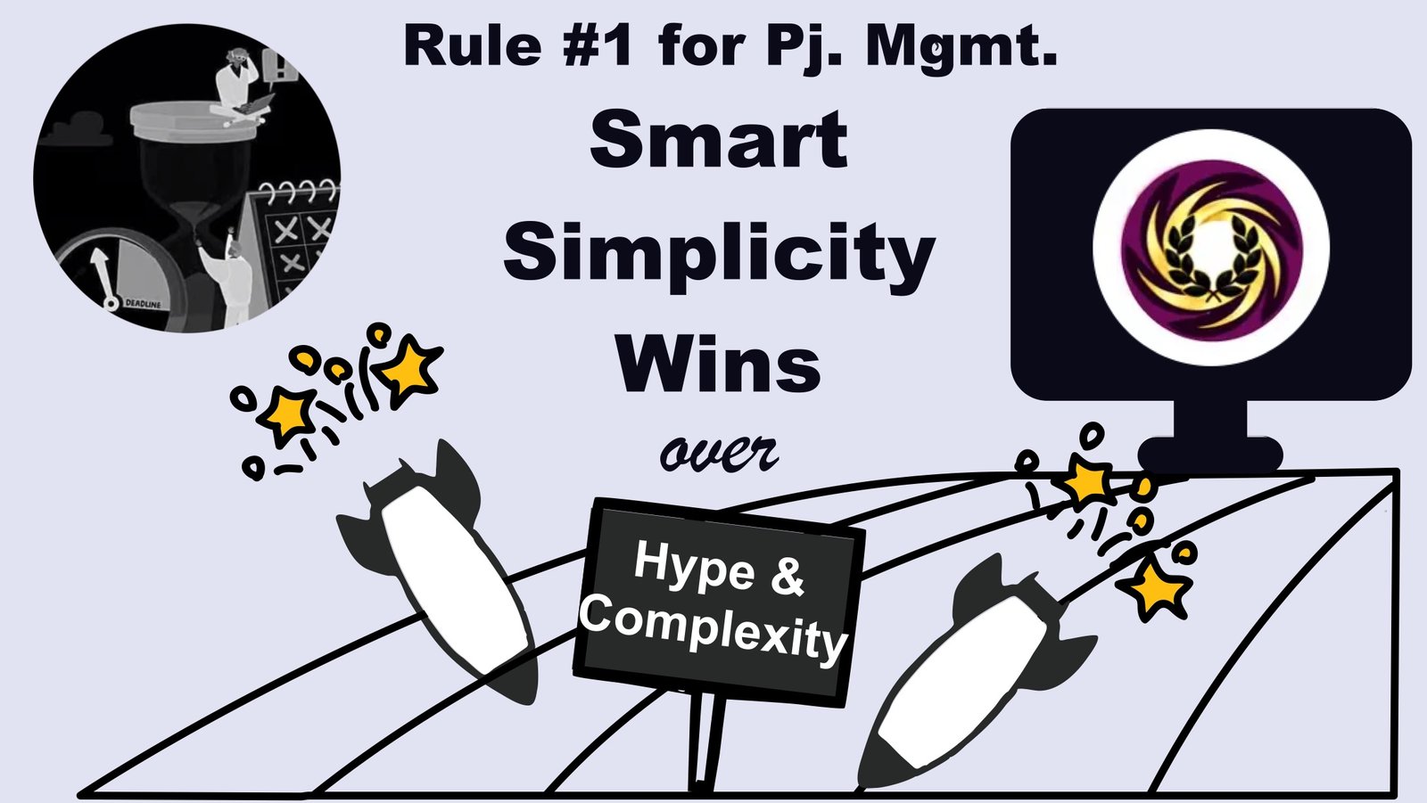 Rule no. 1 for project management: smart simplicity wins over hype and complexity